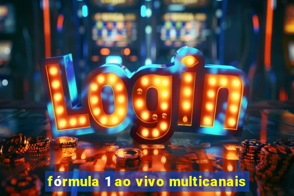 fórmula 1 ao vivo multicanais